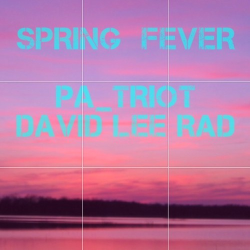 David Lee Rad & Pa_triot Drop “Spring Fever” Mixtape