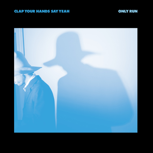 Clap Your Hands Say Yeah – Only Run