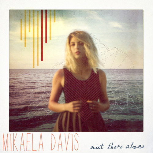 Mikaela Davis Releases “Out There Alone” Single