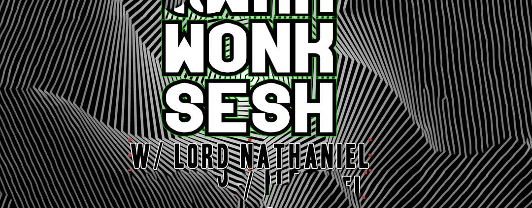 Tonight: Wonk Sesh feat. Lord Nathaniel