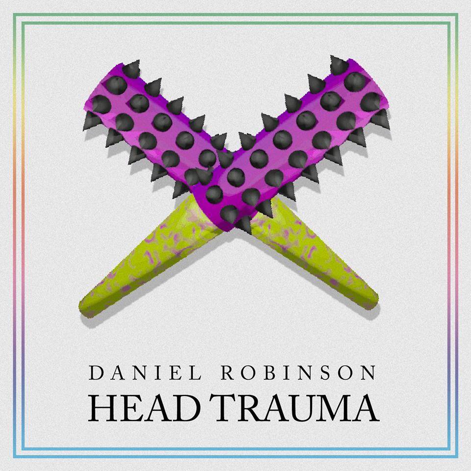 Daniel Robinson Drops Latest Single, “Head Trauma”