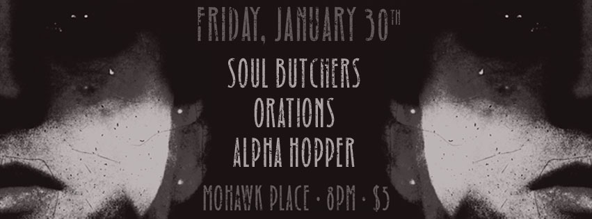 Tonight: Alpha Hopper, Orations, & Soul Butchers