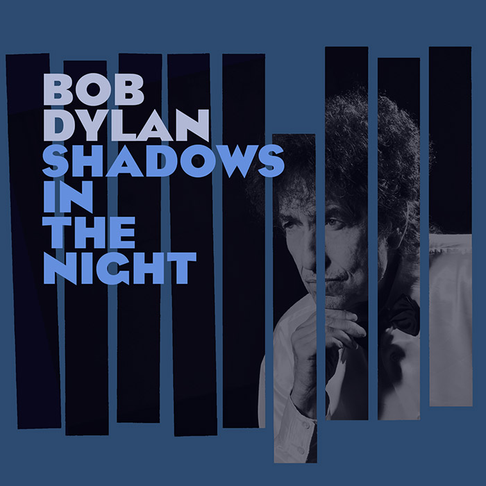 Bob Dylan –  Shadows in the Night