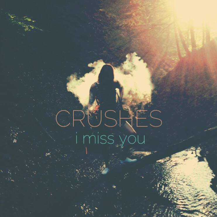CRUSHES Release New Single “i miss you”