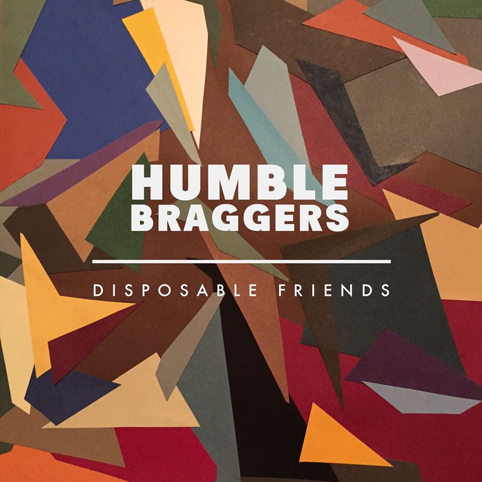 Humble Braggers –  Disposable Friends