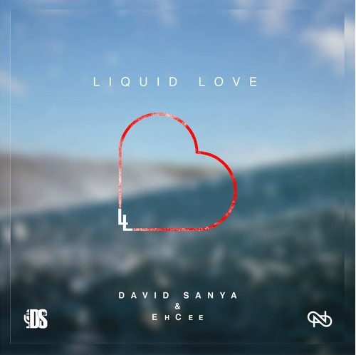 David Sanya & EhCee – “Liquid Love”