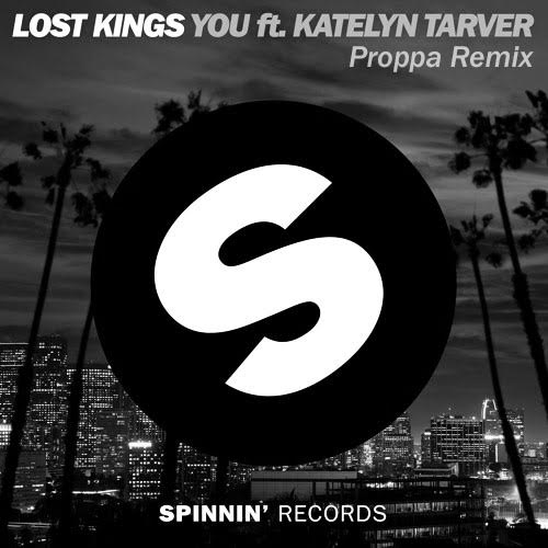 Lost Kings (ft. Katelyn Tarver) – “You” (Proppa Remix)