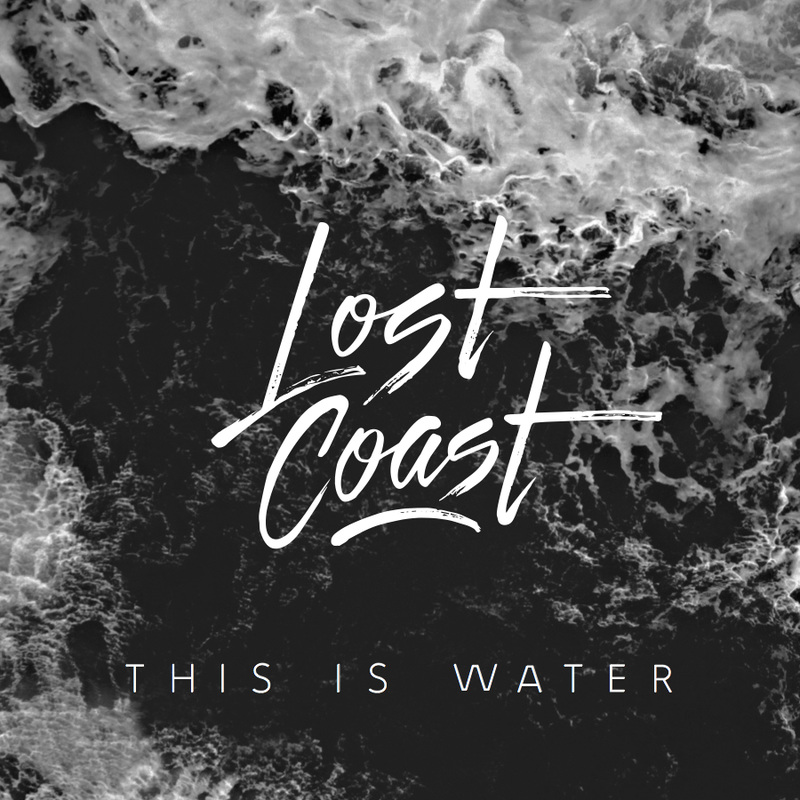 Lost Coast – “This Is Water”