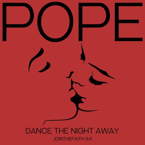 Pope – “Dance The Night Away”