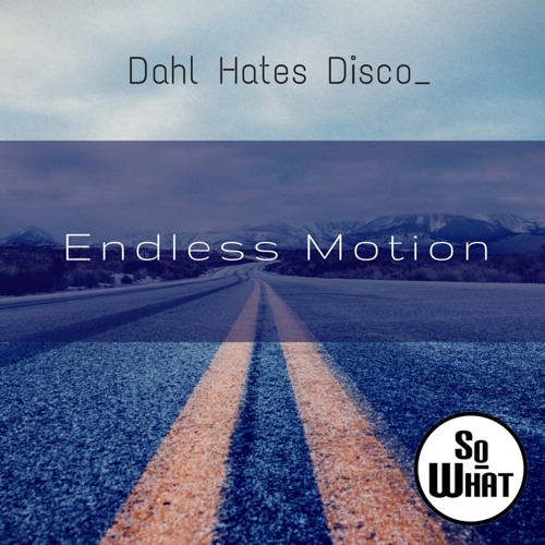 Dahl Hates Disco – “Endless Motion (Come With Me)”