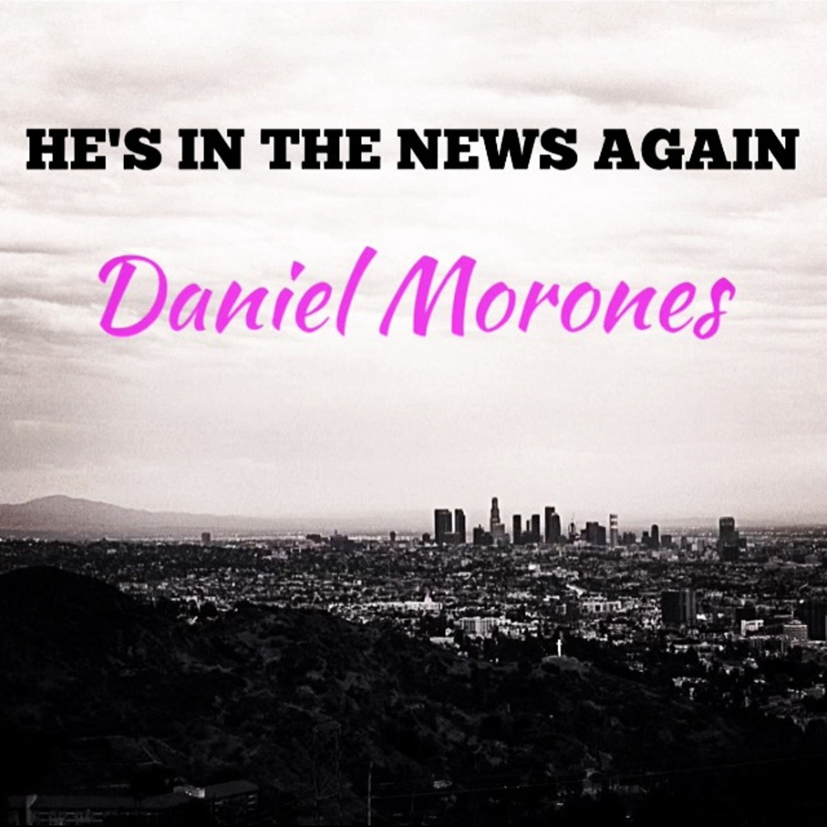 Daniel Morones – “He’s In The News Again”
