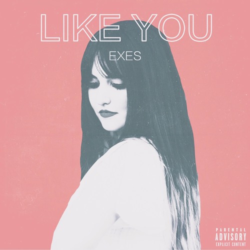 EXES – “Like You”