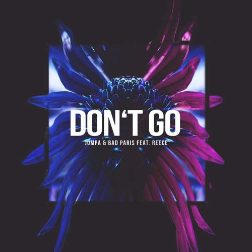 Jumpa & Bad Paris Feat. Reece – “Don’t Go”