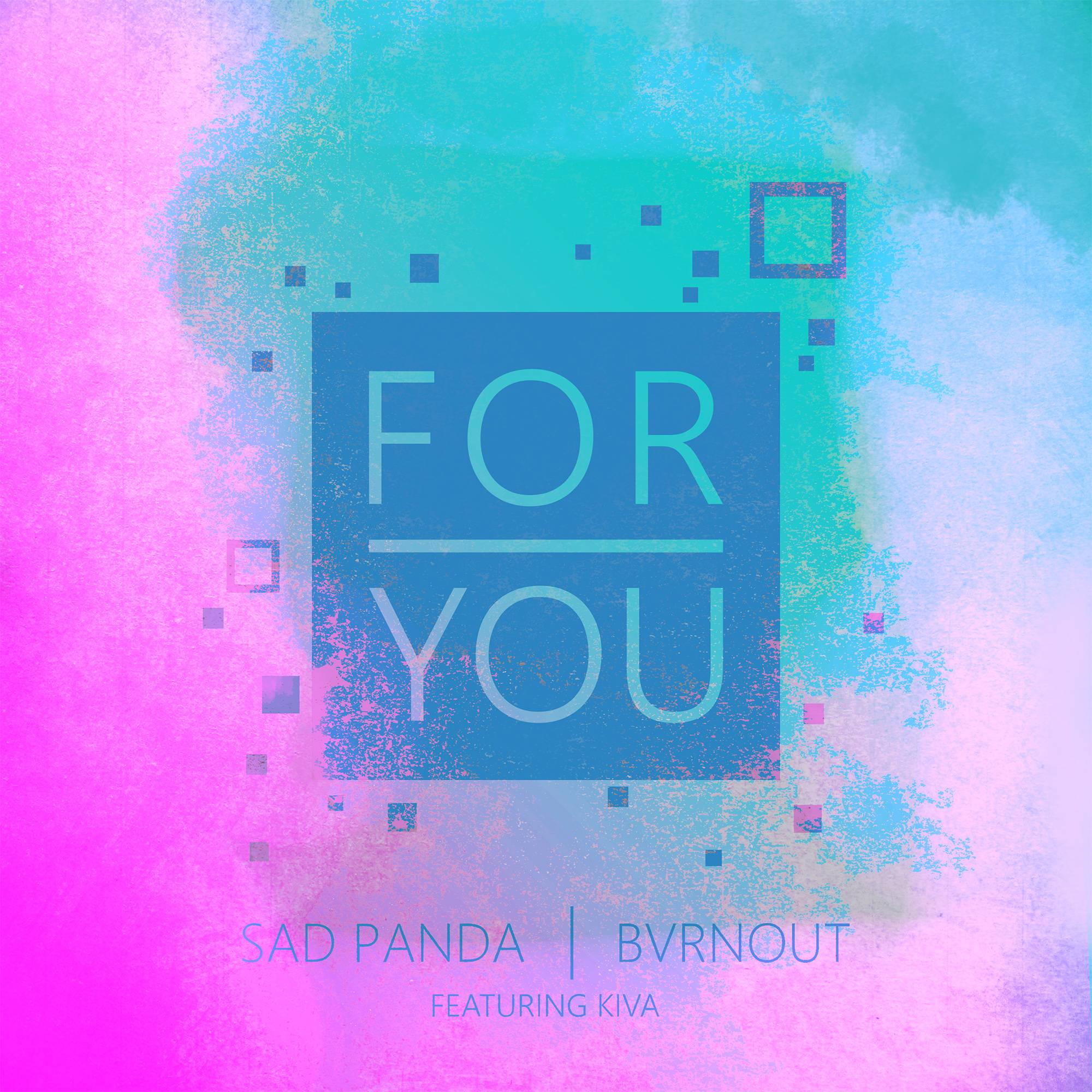 Sad Panda/BVRNOUT – “For You (ft. Kiva)”