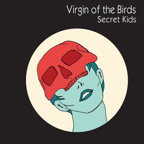 Virgin of the Birds – “Spooky, Stony, Barely Over Thirty”