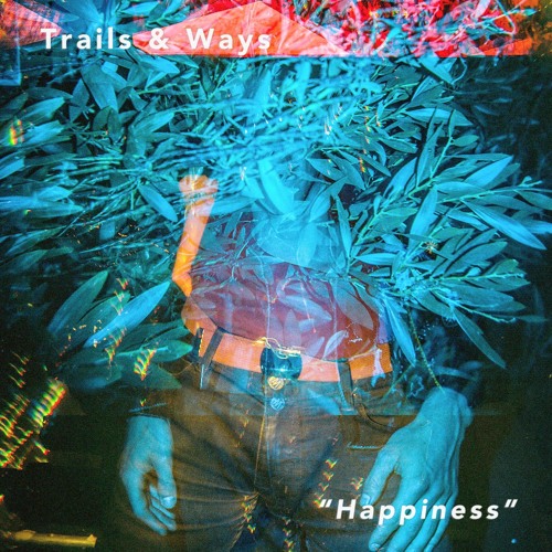 Trails and Ways – “Happiness”
