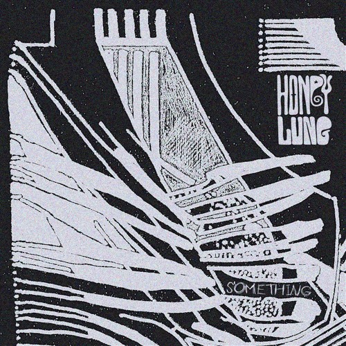 Honey Lung – “Something”