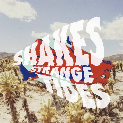 Shakes – “Strange Tides”