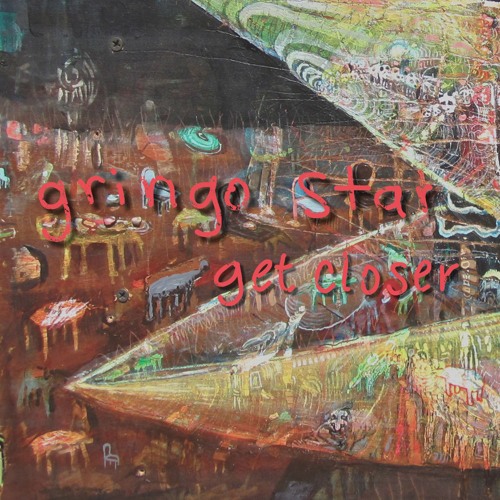 Gringo Star – “Get Closer”