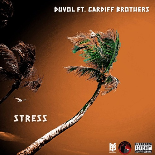 Duvol – “Stress” Feat. Cardiff Brothers