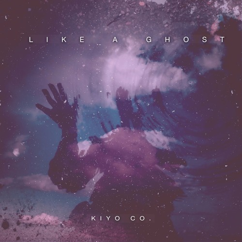 Kiyo Company – “Like A Ghost”
