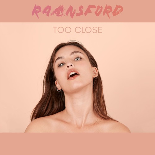 Rainsford – “Too Close”