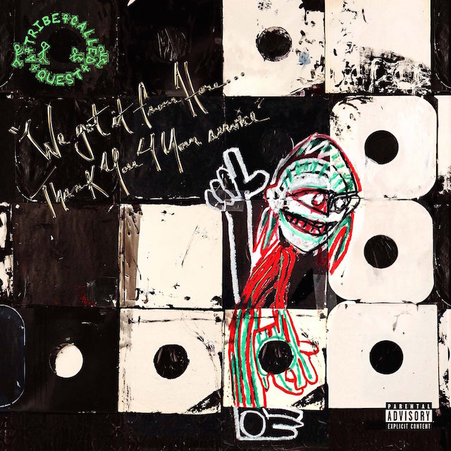 A Tribe Called Quest – We got it from Here… Thank You 4 Your service