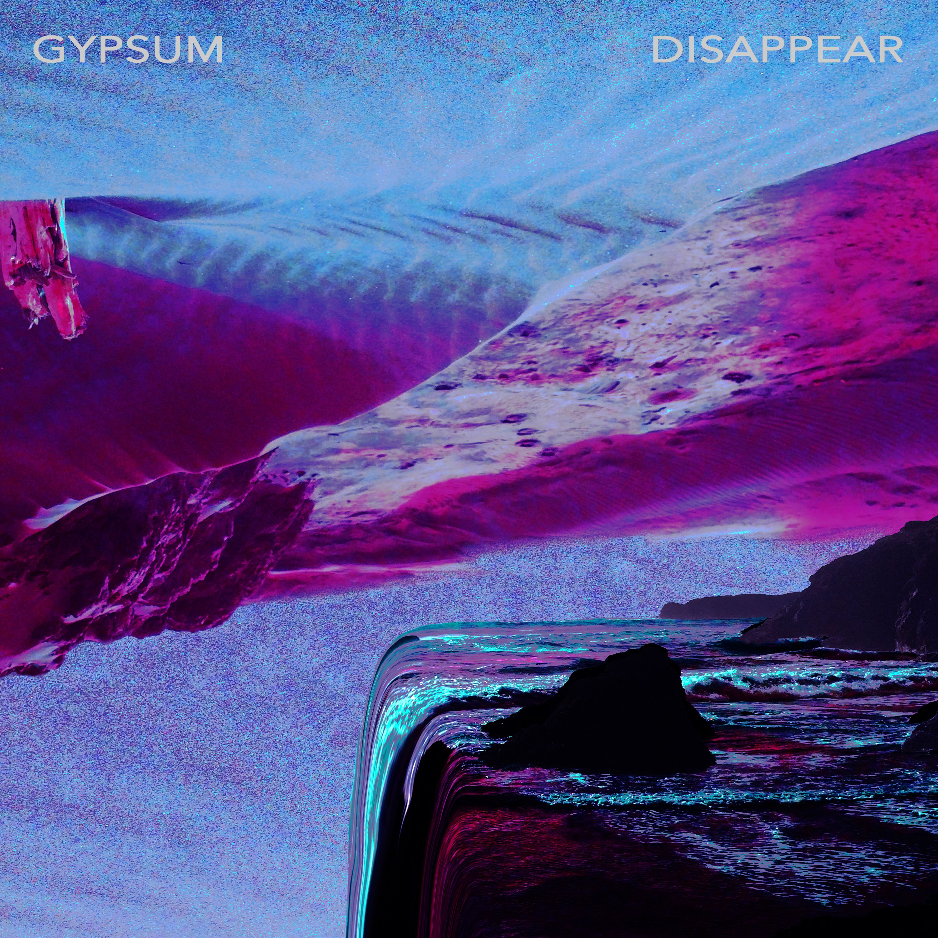 Gypsum – “Disappear”
