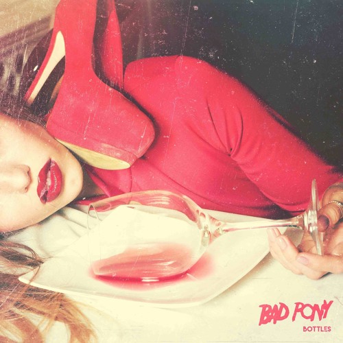 Bad Pony – “Bottles”