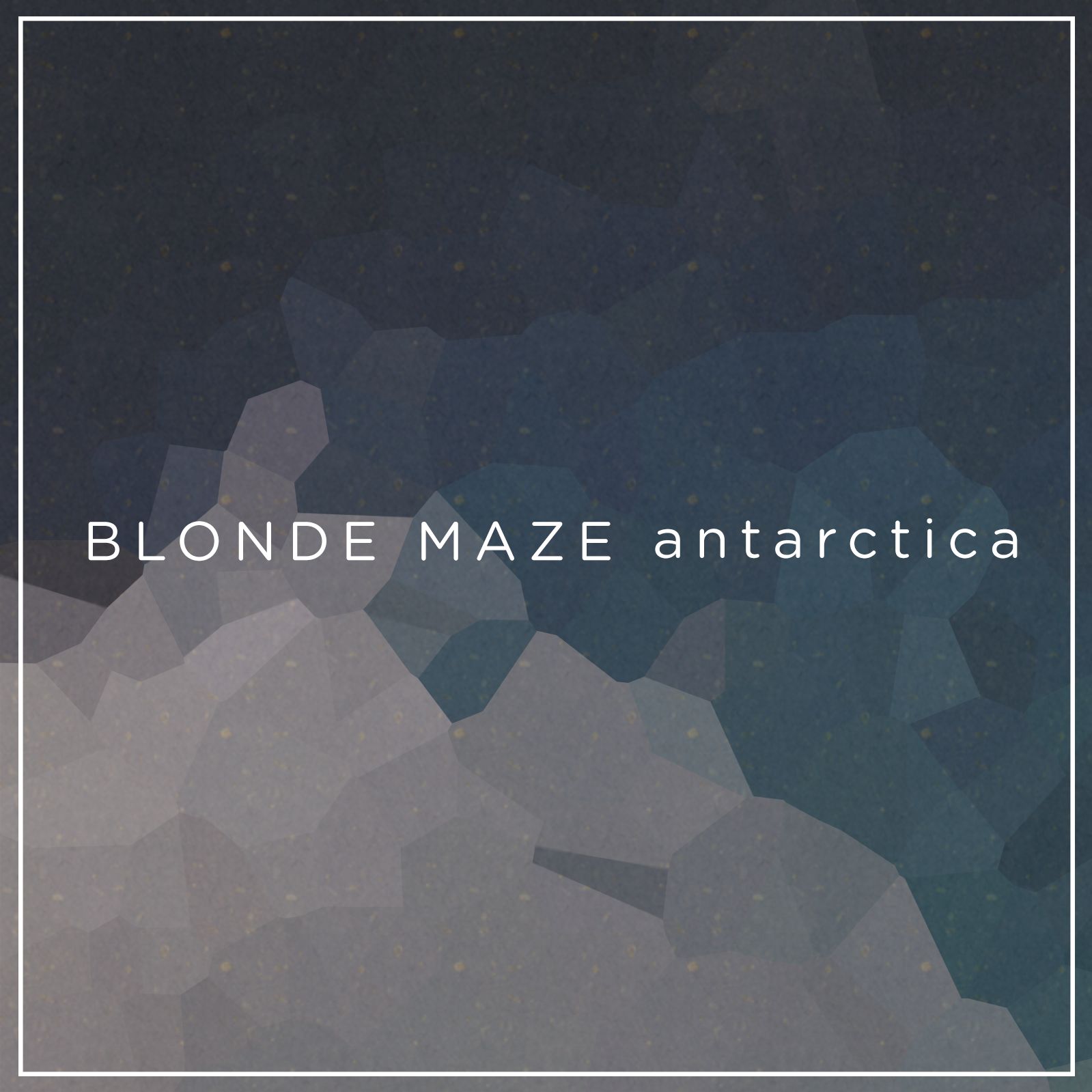 Blonde Maze – “Antarctica”
