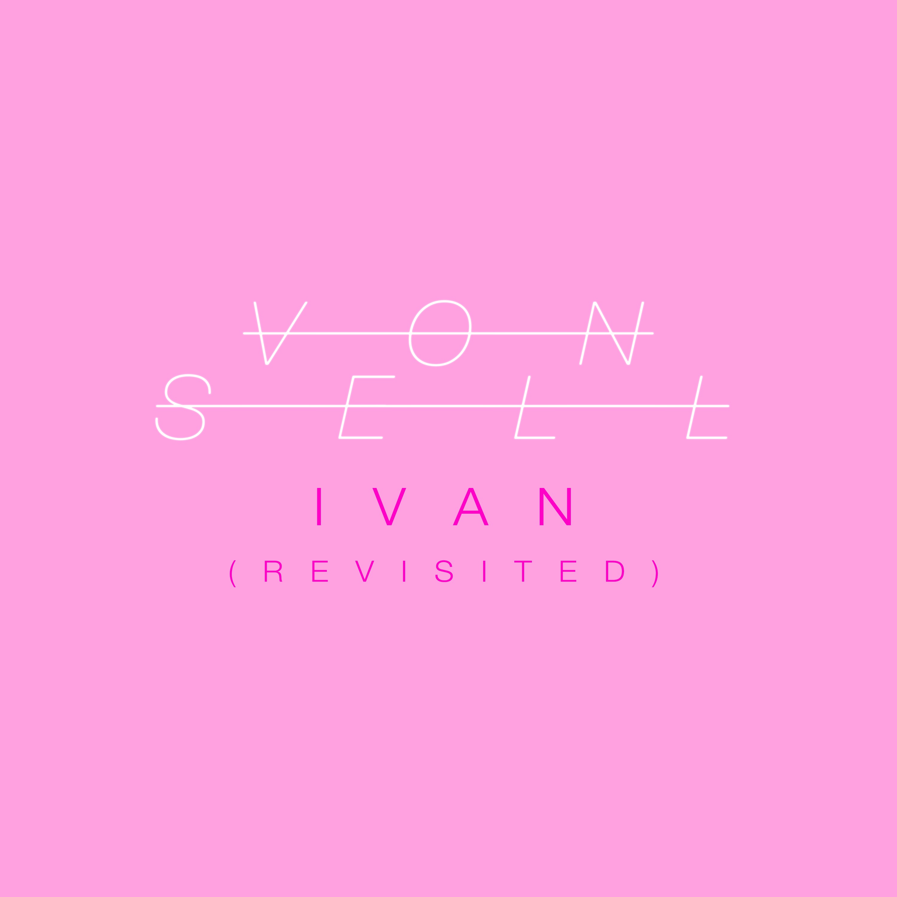 Von Sell – “Ivan (Revisited)”