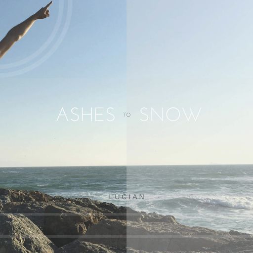 Lucian – “Ashes to Snow”