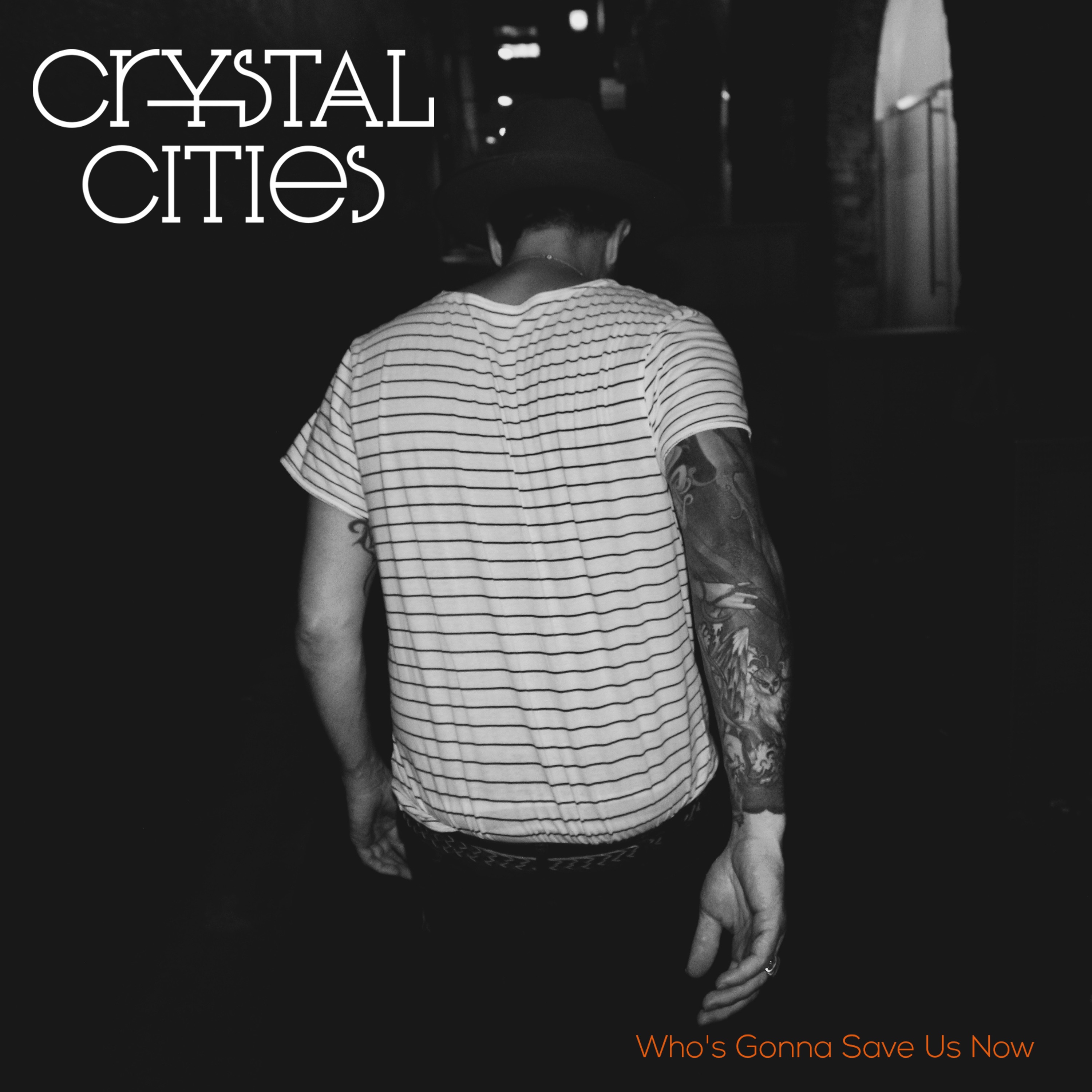 Crystal Cities – “Who’s Gonna Save Us Now”