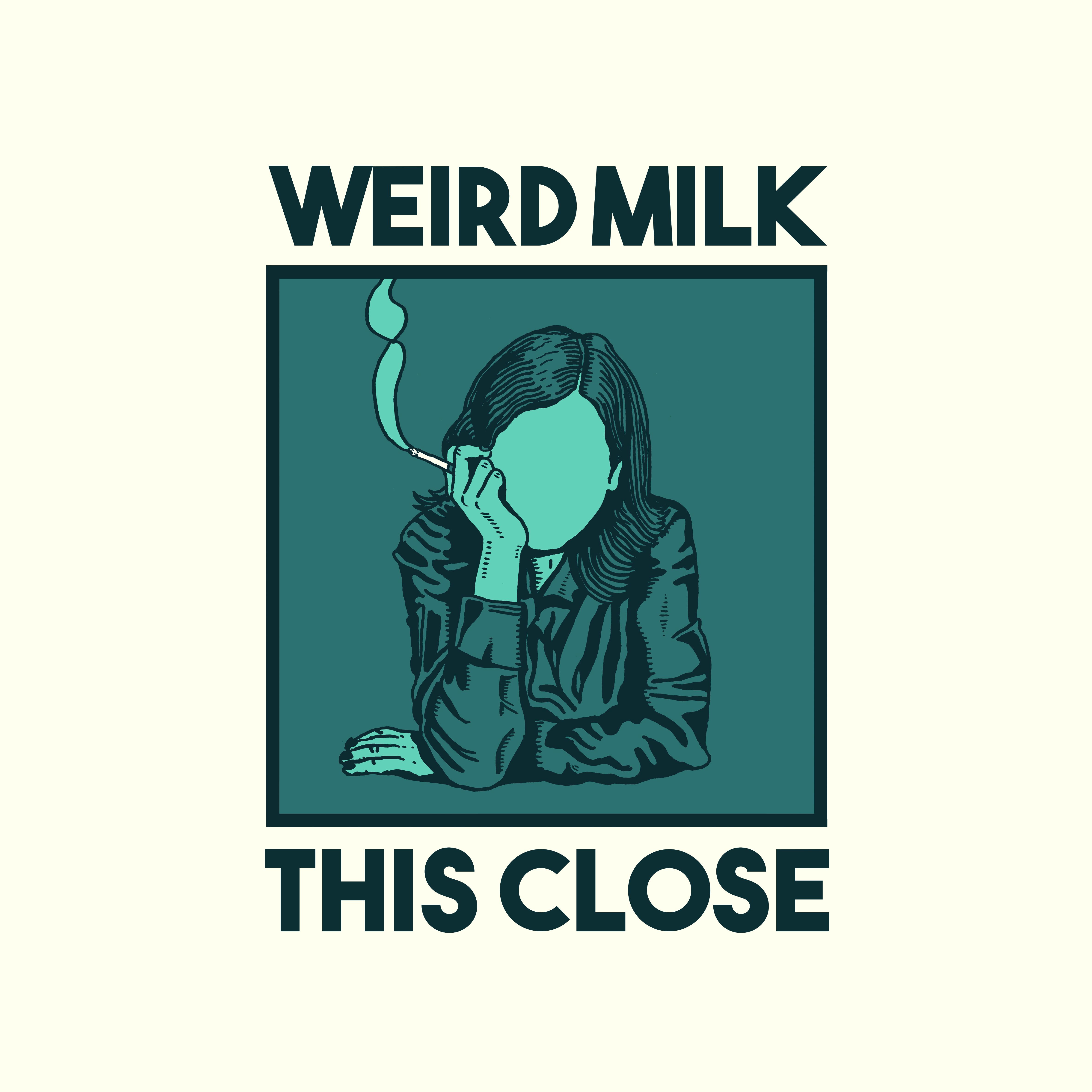 Weird Milk – “This Close”