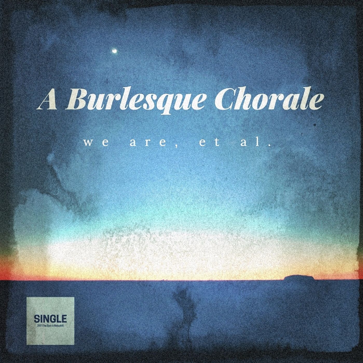 we are, et al. – “A Burlesque Chorale”