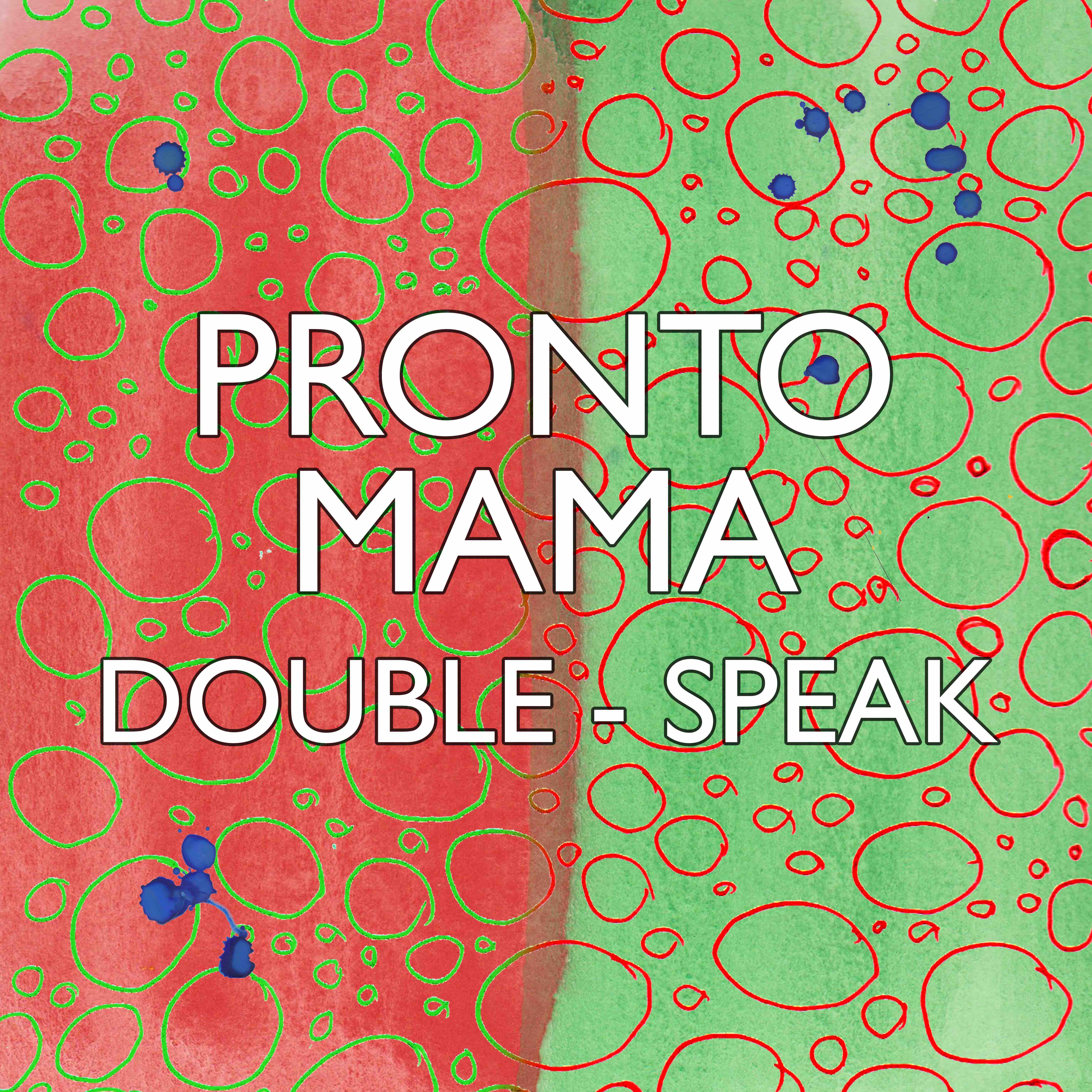 Pronto Mama – “Double-Speak”