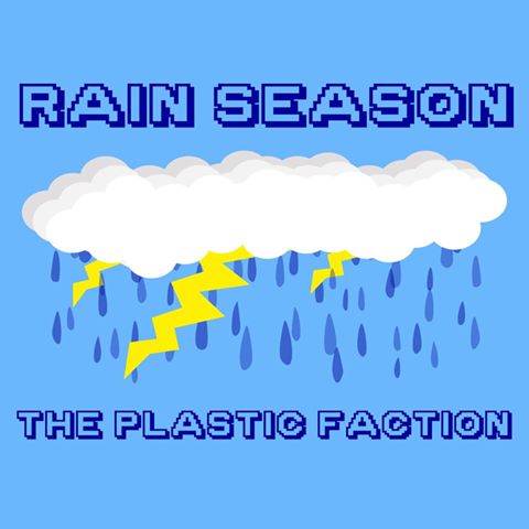 The Plastic Faction – “Rain Season”