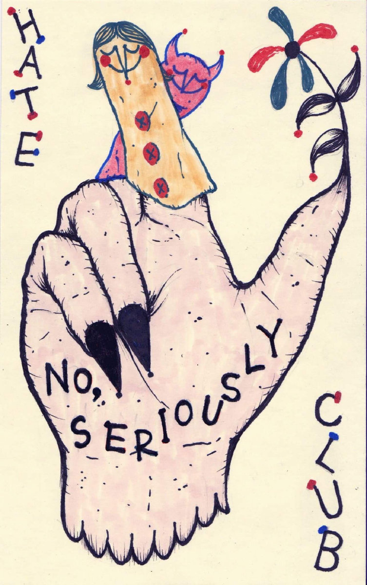 No, seriously by Hate Club