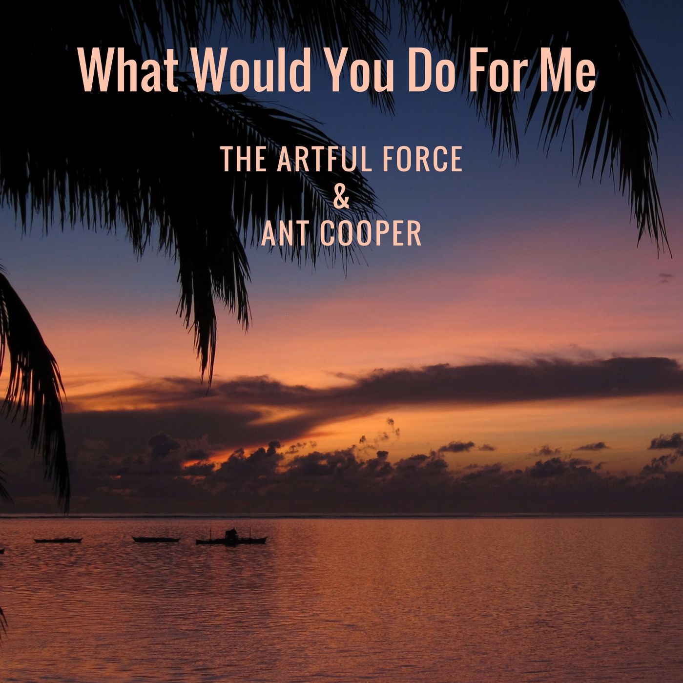 The Artful Force – “What Would You Do For Me”