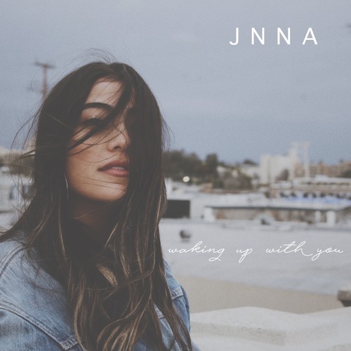 JNNA – “Waking Up With You”