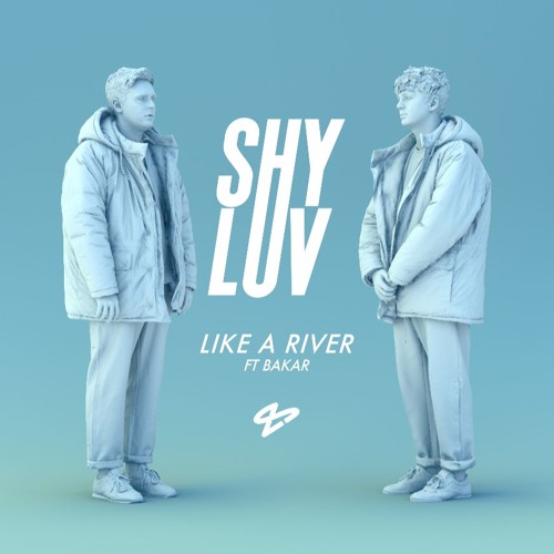 Shy Luv – “Like A River (feat. Bakar)”