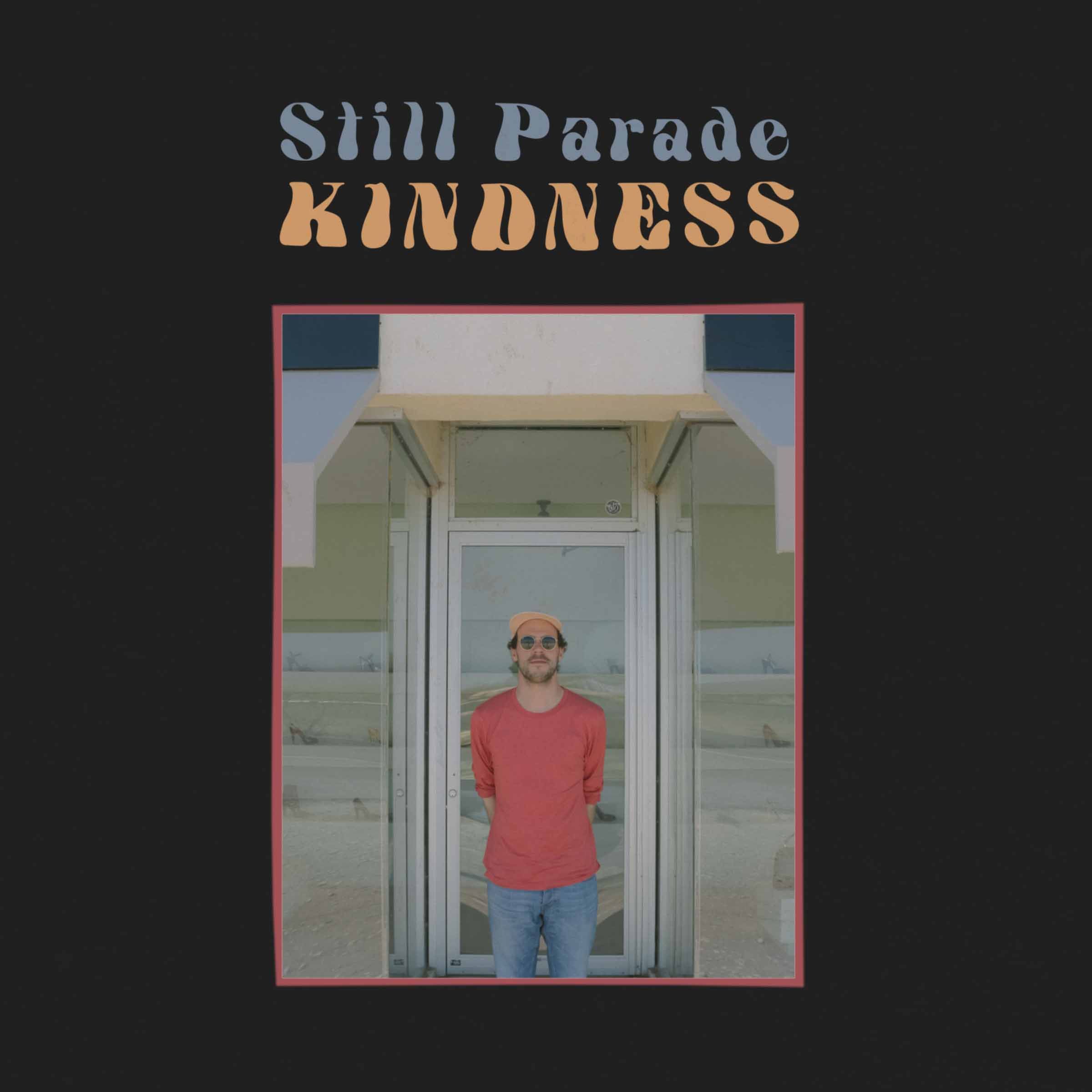 Still Parade – “Kindness”