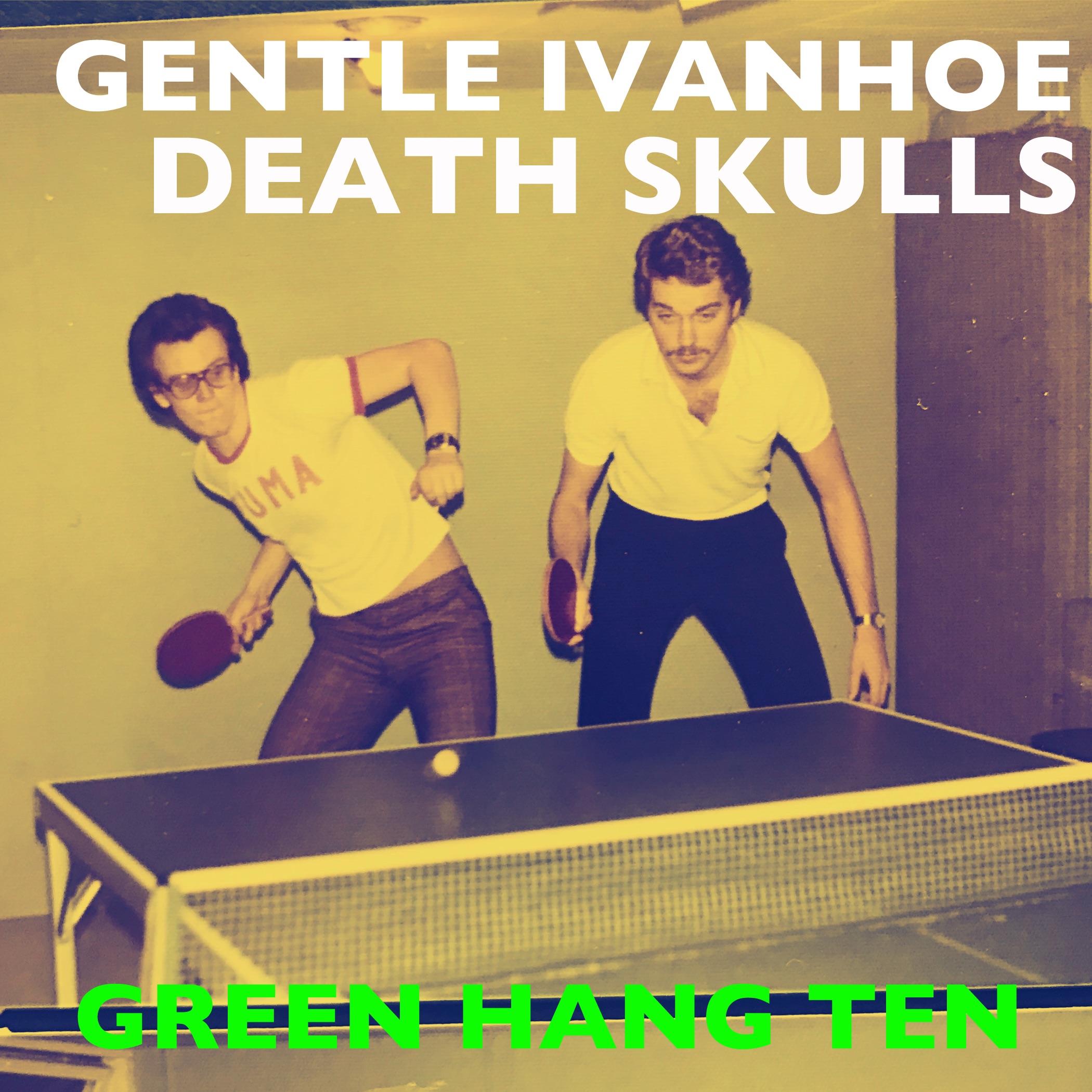 Gentle Ivanhoe Death Skulls – “Green Hang Ten”