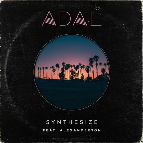 ADAL – “Synthesize (feat. Alexanderson)”