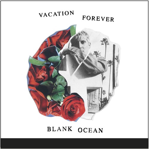 Vacation Forever – “Blank Ocean”