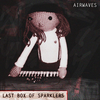 Last Box of Sparklers – “Give Way, Long Gone”