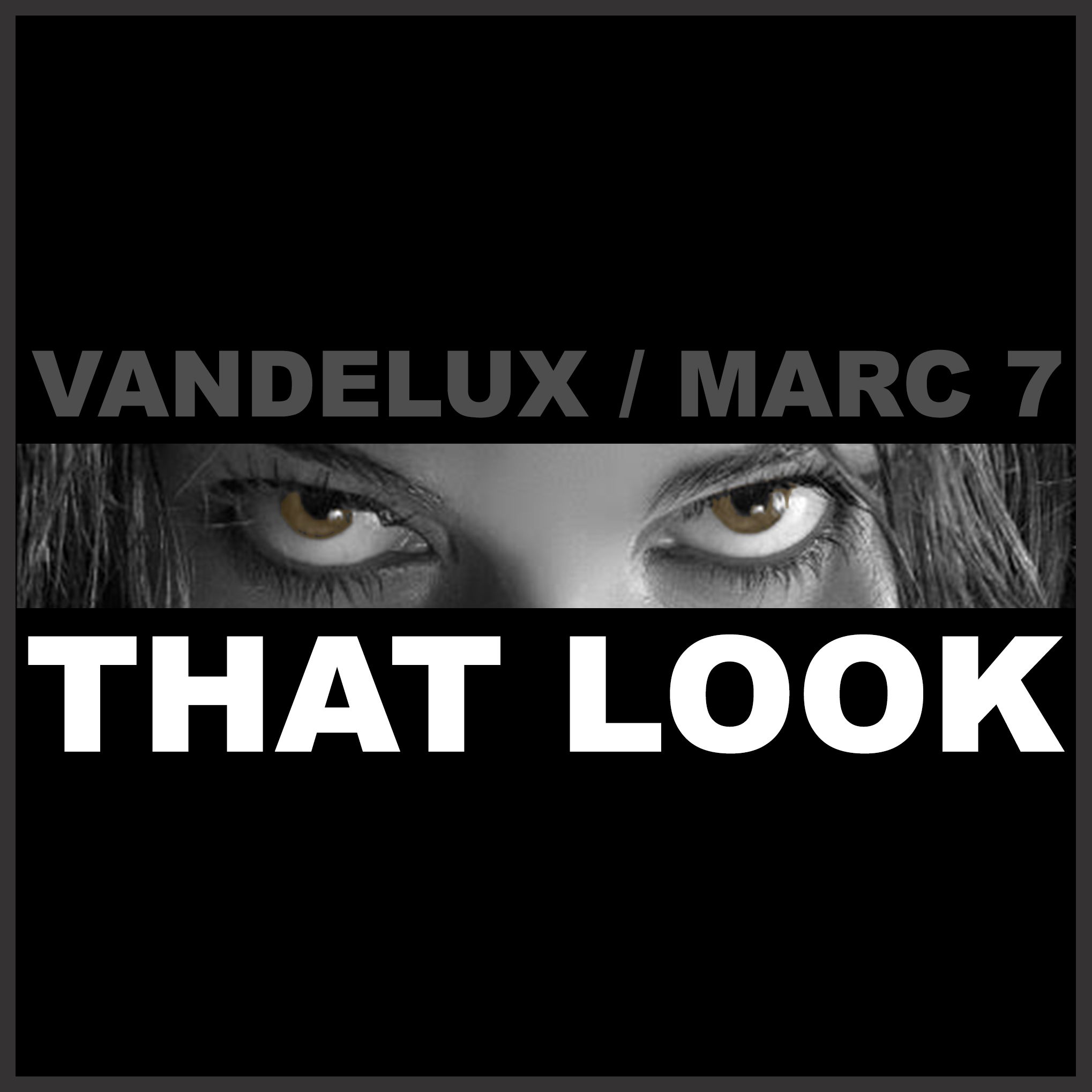 Vandelux, Marc 7 – “That Look”