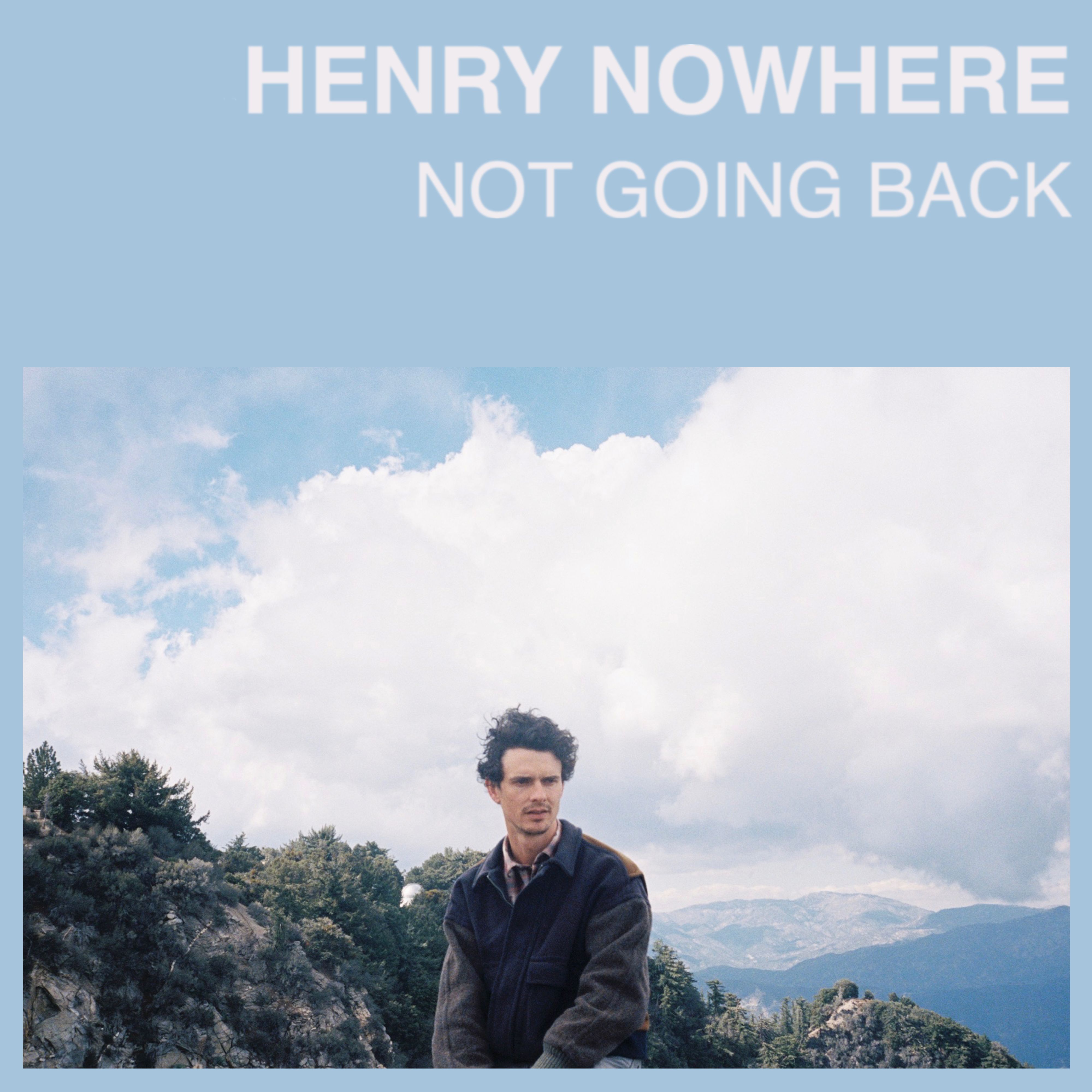 Henry Nowhere – “Not Going Back”
