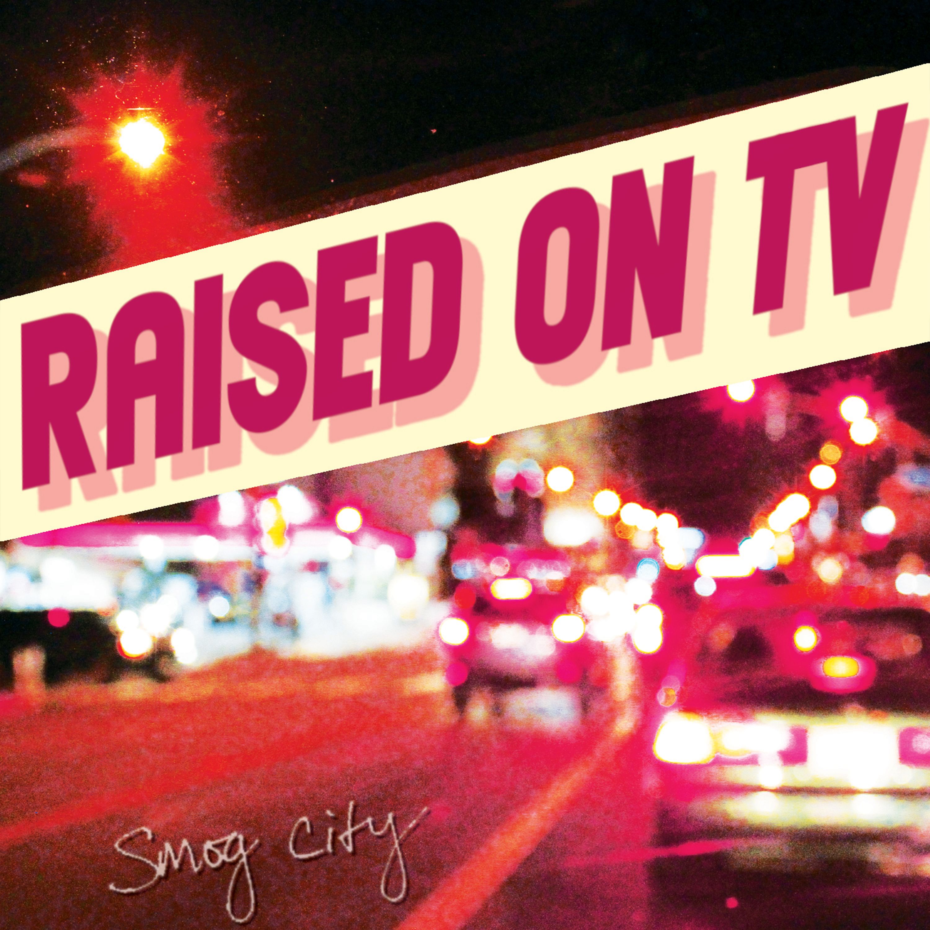 Raised on TV – “Smog City”