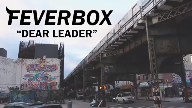 Feverbox Releases Video for Single “Dear Leader”